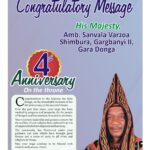 CONGRATULATORY MESSAGE TO HIS MAJESTY, AMB. SANVALA VARZOA SHIMBURA, GARGBANYI II, GARA DONGA ON HIS 4TH ANNIVERSARY ON THE THRONE.